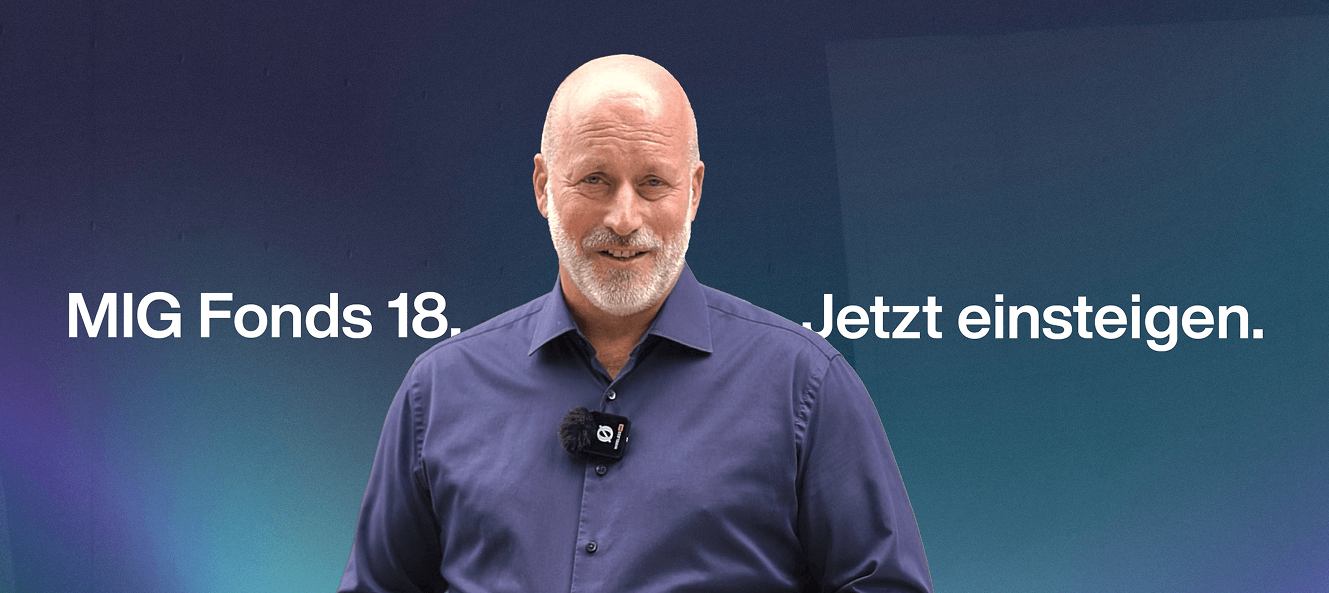 MIG Fonds 18. Jetzt einsteigen.